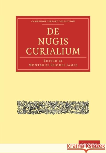 de Nugis Curialium James, Montague Rhodes 9781108011709 Cambridge University Press
