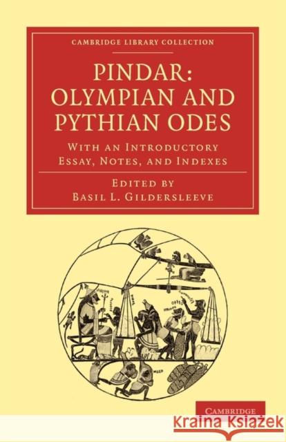 Pindar: Olympian and Pythian Odes: With an Introductory Essay, Notes, and Indexes Gildersleeve, Basil L. 9781108012034 Cambridge University Press