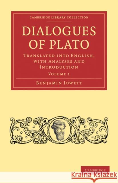 Dialogues of Plato: Translated Into English, with Analyses and Introduction Jowett, Benjamin 9781108012102 Cambridge University Press