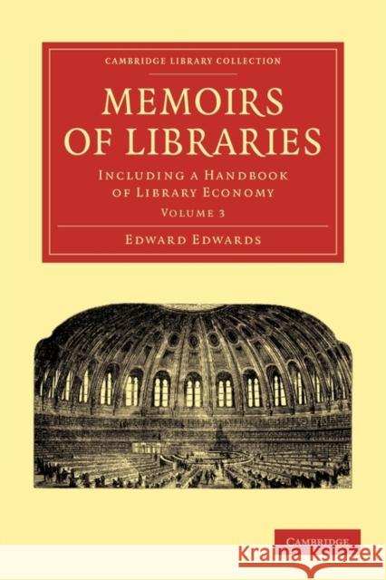 Memoirs of Libraries: Including a Handbook of Library Economy Edwards, Edward 9781108012218 Cambridge University Press