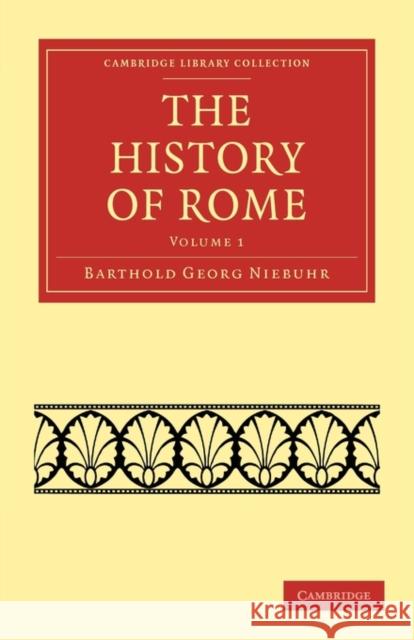 The History of Rome Barthold Georg Niebuhr Julius Charles Hare Connop Thirlwall 9781108012317 Cambridge University Press
