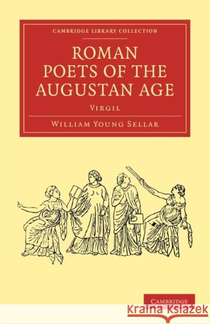 Roman Poets of the Augustan Age: Virgil Sellar, William Young 9781108012447