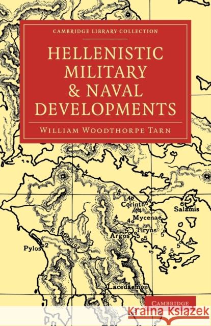 Hellenistic Military and Naval Developments William Woodthorpe Tarn 9781108013406 Cambridge University Press