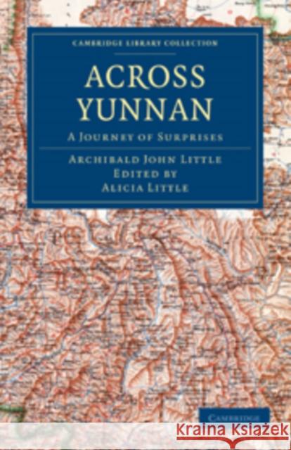 Across Yunnan: A Journey of Surprises Little, Archibald John 9781108014090 Cambridge University Press