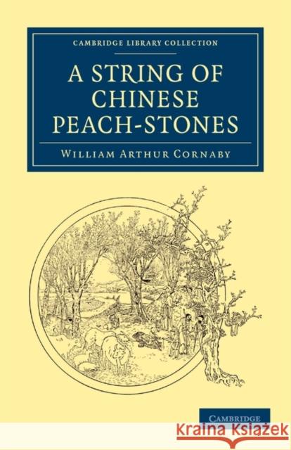 A String of Chinese Peach-Stones William Arthur Cornaby 9781108014106 Cambridge University Press