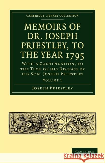 Memoirs of Dr. Joseph Priestley Joseph Priestley Thomas Cooper Priestley Joseph 9781108014199