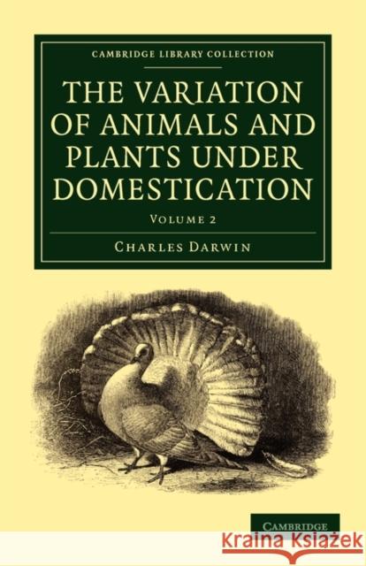 The Variation of Animals and Plants Under Domestication Darwin, Charles 9781108014236 Cambridge University Press