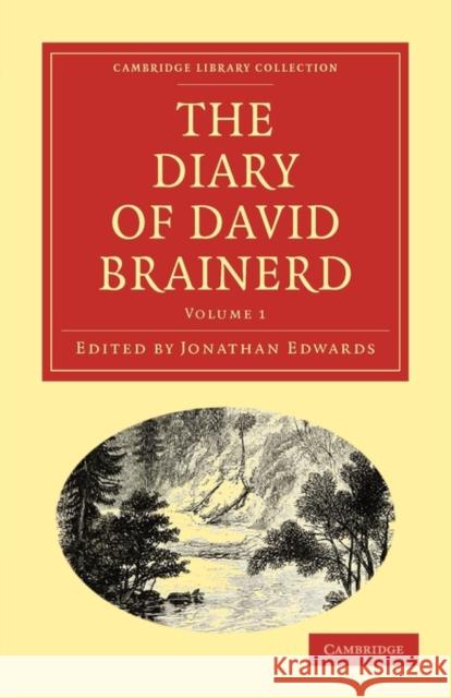 The Diary of David Brainerd David Brainerd Jonathan Edwards 9781108014342 Cambridge University Press