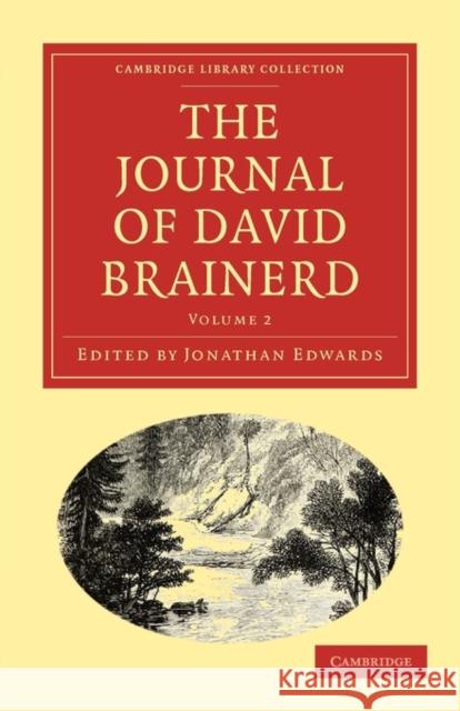 The Journal of David Brainerd David Brainerd Jonathan Edwards 9781108014380 Cambridge University Press