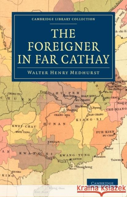 The Foreigner in Far Cathay Walter Henry Medhurst Medhurst Walte 9781108014687 Cambridge University Press