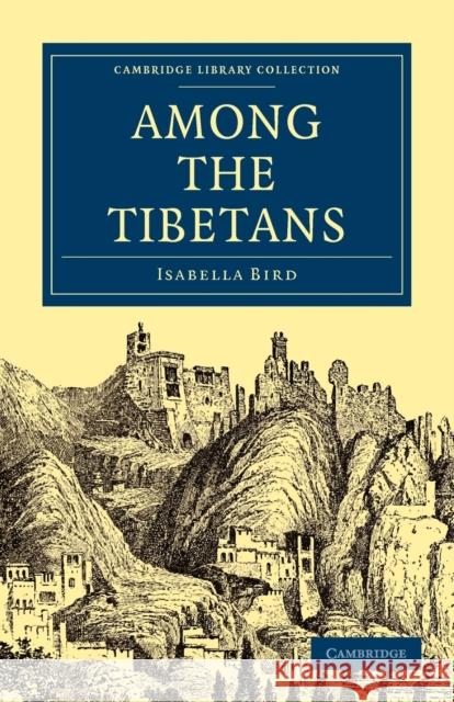 Among the Tibetans Isabella Bird Bird Isabella 9781108014724 Cambridge University Press