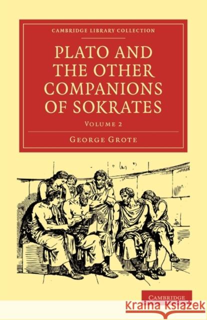 Plato and the Other Companions of Sokrates George Grote 9781108014984 Cambridge University Press