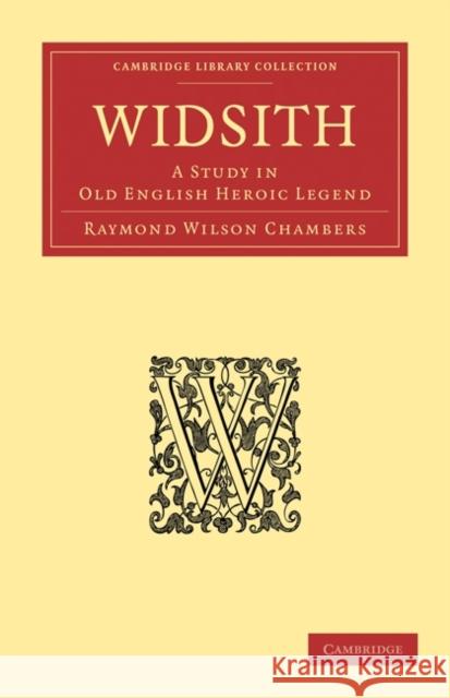 Widsith: A Study in Old English Heroic Legend Chambers, Raymond Wilson 9781108015271