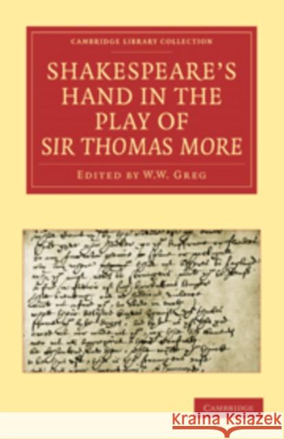 Shakespeare's Hand in the Play of Sir Thomas More Alfred W. Pollard W. W. Greg E. Maunde Thompson 9781108015356 Cambridge University Press
