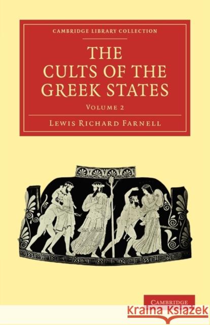 The Cults of the Greek States Lewis Richard Farnell Farnell Lewi 9781108015448 Cambridge University Press