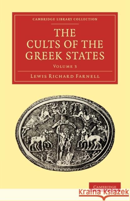 The Cults of the Greek States Lewis Richard Farnell Farnell Lewi 9781108015455 Cambridge University Press