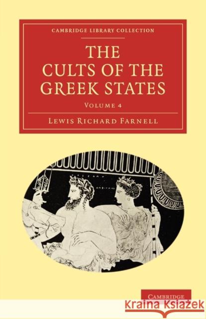 The Cults of the Greek States Lewis Richard Farnell 9781108015462 Cambridge University Press