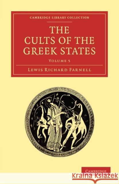 The Cults of the Greek States Lewis Richard Farnell Farnell Lewi 9781108015479 Cambridge University Press