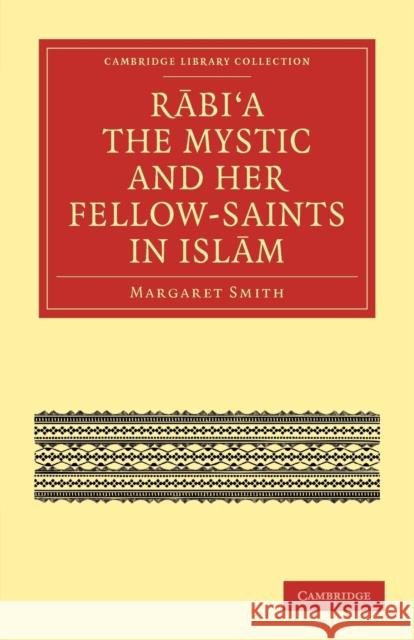 Rabi'a the Mystic and Her Fellow-Saints in Islam Smith, Margaret 9781108015912