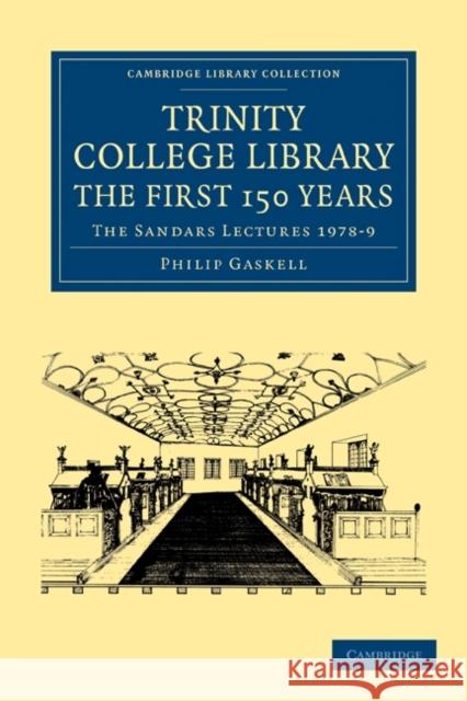 Trinity College Library. the First 150 Years: The Sandars Lectures 1978-9 Gaskell, Philip 9781108015936 Cambridge University Press