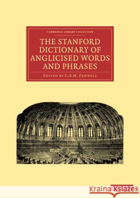 The Stanford Dictionary of Anglicised Words and Phrases C. A. M. Fennell 9781108016094 Cambridge University Press