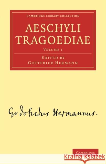 Aeschyli Tragoediae Gottfried Hermann Hermann Gottfried 9781108016216 Cambridge University Press