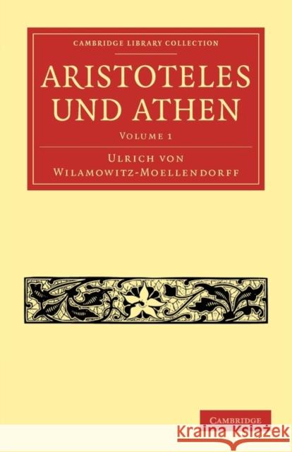 Aristoteles Und Athen Wilamowitz-Moellendorff, Ulrich Von 9781108016315 0