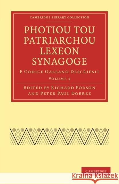 Photiou Tou Patriarchou Lexeon Synagoge: E Codice Galeano Descripsit Porson, Richard 9781108016490 Cambridge University Press