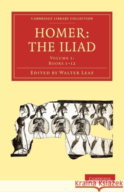 Homer, the Iliad Walter Leaf Leaf Walter 9781108016865 Cambridge University Press