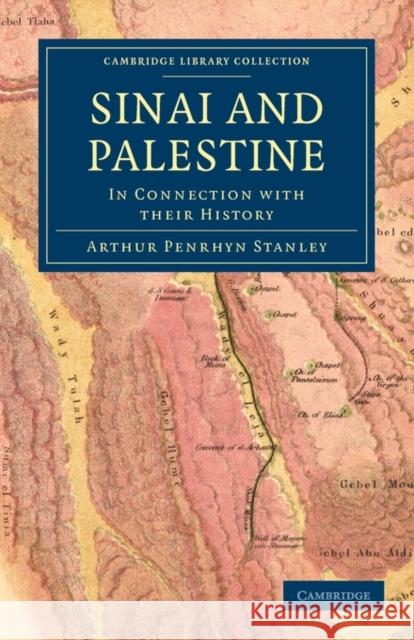 Sinai and Palestine: In Connection with Their History Stanley, Arthur Penrhyn 9781108017541 Cambridge University Press