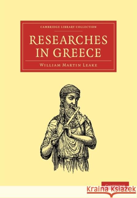 Researches in Greece Leake Willia 9781108017619 Cambridge University Press