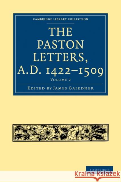 The Paston Letters, A.D. 1422-1509 Gairdner James 9781108017657