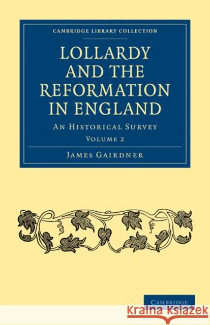 Lollardy and the Reformation in England: An Historical Survey Gairdner, James 9781108017725 Cambridge University Press