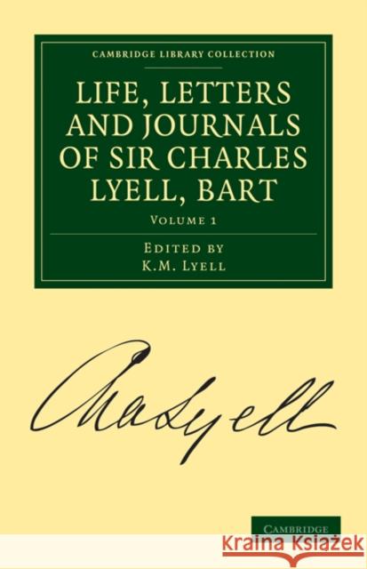 Life, Letters and Journals of Sir Charles Lyell, Bart, Volume 1 Lyell, Charles 9781108017848 Cambridge University Press