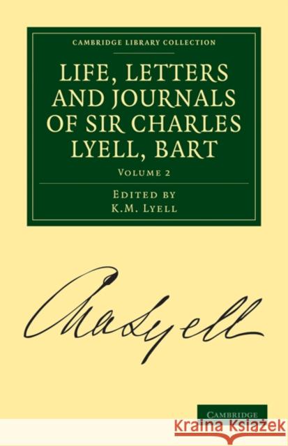 Life, Letters and Journals of Sir Charles Lyell, Bart Lyell Charles Lyell K 9781108017862 Cambridge University Press