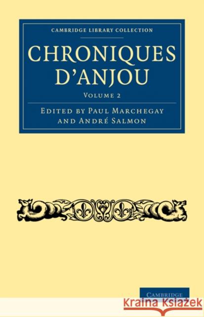 Chroniques d'Anjou Marchegay Paul Salmon Andre 9781108018302 Cambridge University Press