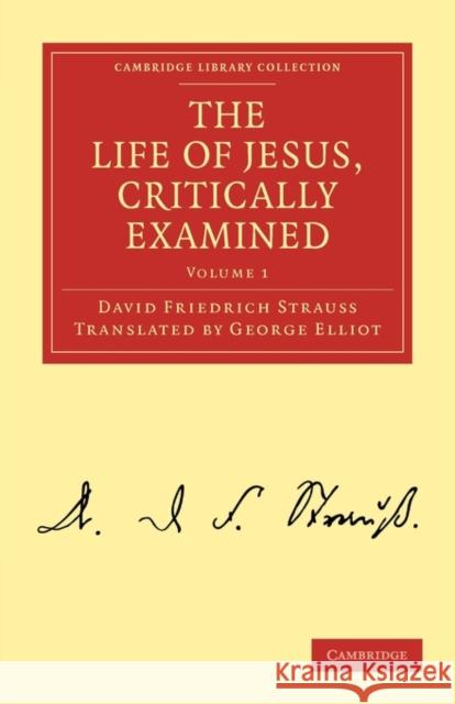 The Life of Jesus, Critically Examined David Friedrich Strauss George Eliot 9781108019552 Cambridge University Press