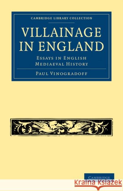 Villainage in England: Essays in English Mediaeval History Vinogradoff, Paul 9781108019637 Cambridge University Press