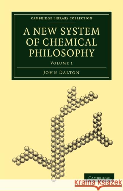 A New System of Chemical Philosophy John Dalton 9781108019675