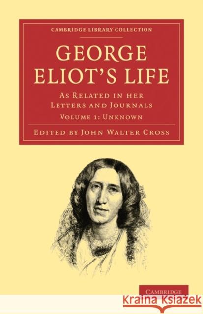 George Eliot's Life, as Related in Her Letters and Journals Eliot, George 9781108020060 Cambridge University Press