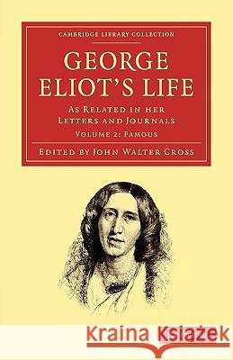 George Eliot's Life, as Related in Her Letters and Journals Eliot, George 9781108020077 Cambridge University Press