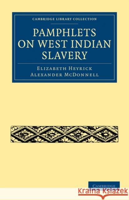 Pamphlets on West Indian Slavery Elizabeth Heyrick Alexander McDonnell 9781108020305 Cambridge University Press