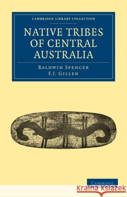 Native Tribes of Central Australia Baldwin Spencer F. J. Gillen 9781108020442 Cambridge University Press