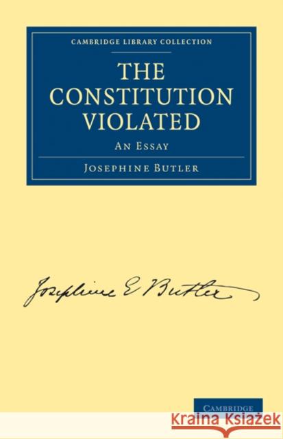 The Constitution Violated: An Essay Butler, Josephine 9781108020985