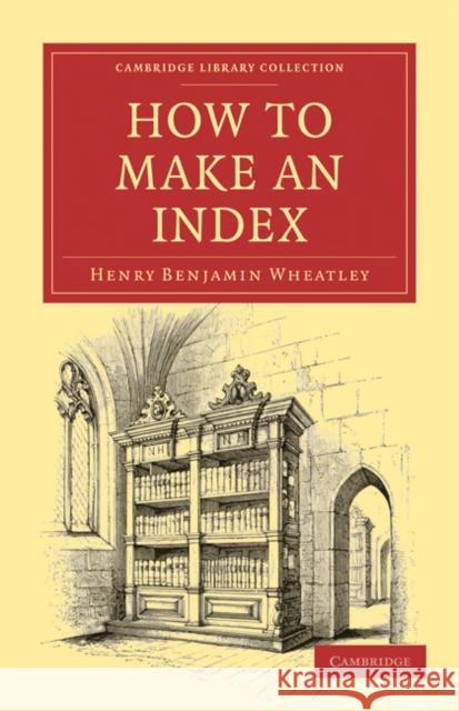 How to Make an Index Henry Benjamin Wheatley 9781108021500 Cambridge University Press