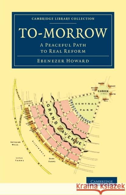 To-Morrow: A Peaceful Path to Real Reform Howard, Ebenezer 9781108021920