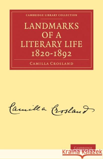 Landmarks of a Literary Life 1820-1892 Camilla Crosland 9781108021944 Cambridge University Press