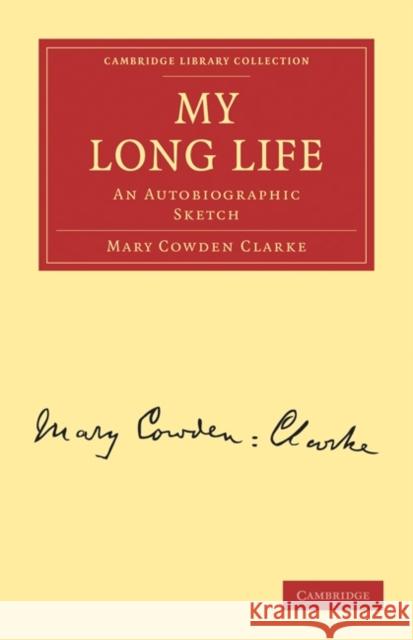 My Long Life: An Autobiographic Sketch Clarke, Mary Cowden 9781108021975