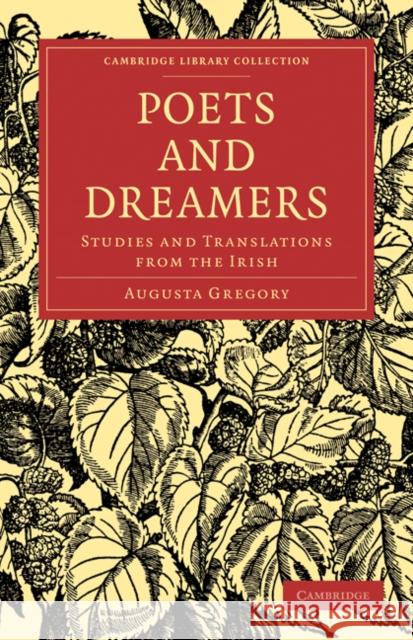 Poets and Dreamers: Studies and Translations from the Irish Gregory, Augusta 9781108022040 Cambridge University Press