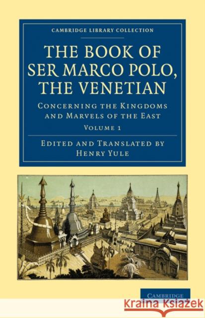 The Book of Ser Marco Polo, the Venetian: Concerning the Kingdoms and Marvels of the East Polo, Marco 9781108022064 Cambridge University Press